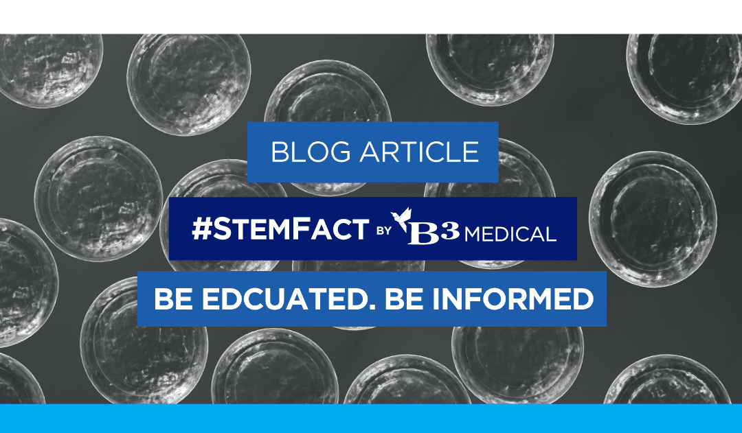 StemFact: Get the Facts about Regenerative Medicine at B3 Medical